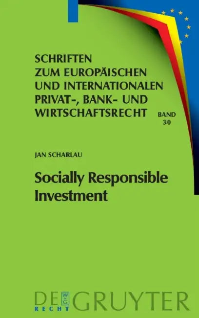 Socially Responsible Investment: Die Deutschen Und Europarechtlichen Rahmenbedingungen by Jan Scharlau