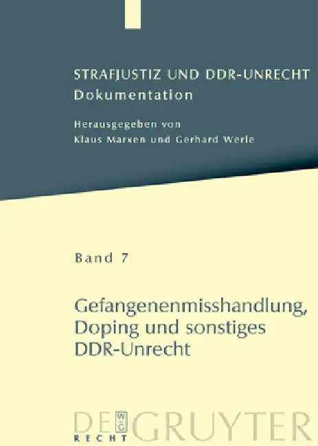 Strafjustiz und DDR-Unrecht, Band 7, Gefangenenmisshandlung, Doping und sonstiges DDR-Unrecht by Mario Piel, Petra Schäfter