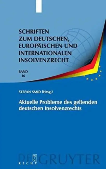 Aktuelle Probleme des geltenden deutschen Insolvenzrechts by Stefan Smid, Mark Zeuner, Michael Schmidt