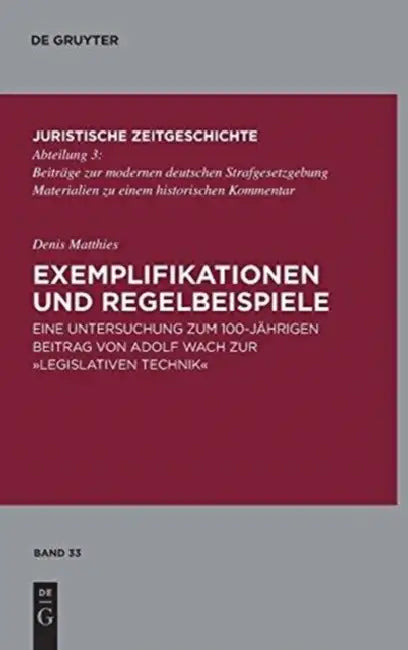 Exemplifikationen Und Regelbeispiele: Eine Untersuchung Zum 100-Jährigen Beitrag Von Adolf Wach Zur Legislativen Technik by Denis Matthies