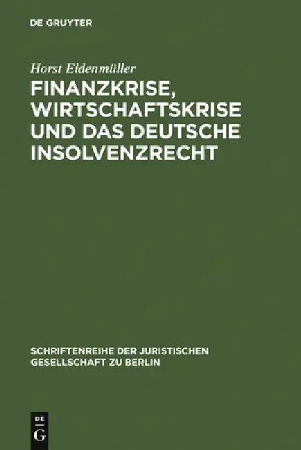 Finanzkrise, Wirtschaftskrise und das deutsche Insolvenzrecht by Horst Eidenmüller