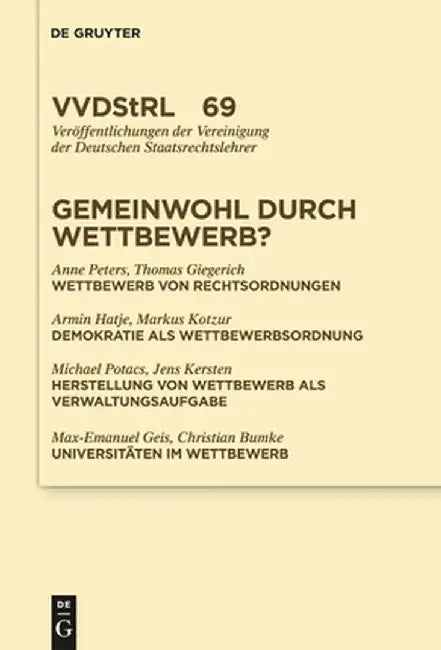 Gemeinwohl Durch Wettbewerb?: Berichte Und Diskussionen Auf Der Tagung Der Vereinigung Der Deutschen Staatsrechtslehrer in Graz Vom 7. Bis 10. Oktob by Anne Peters