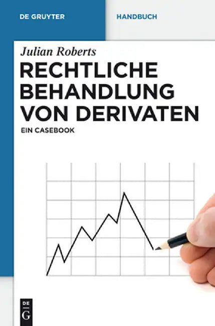 Rechtliche Behandlung Von Derivaten: Ein Casebook by Julian Roberts