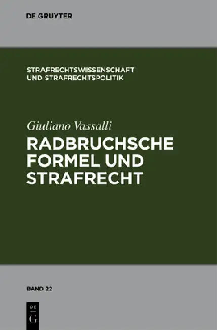 Radbruchsche Formel Und Strafrecht: Zur Bestrafung Der Staatsverbrechen Im Postnazistischen Und Postkommunistischen Deutschland by Giuliano Vassalli, Thomas Vormbaum