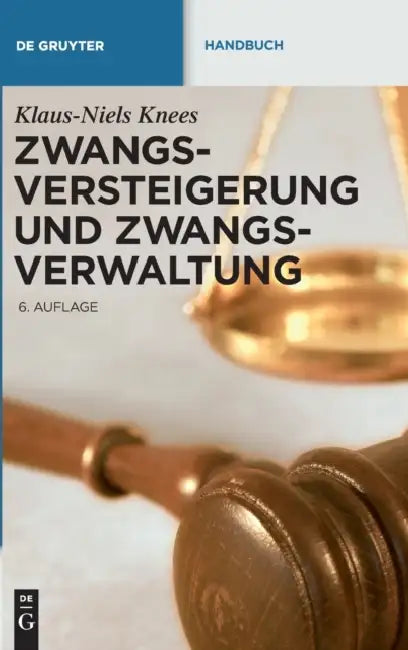 Zwangsversteigerung und Zwangsverwaltung: Der Vollstreckungsablauf von der Verfahrensanordnung bis zur Erlosverteilung by Klaus-niels Knees