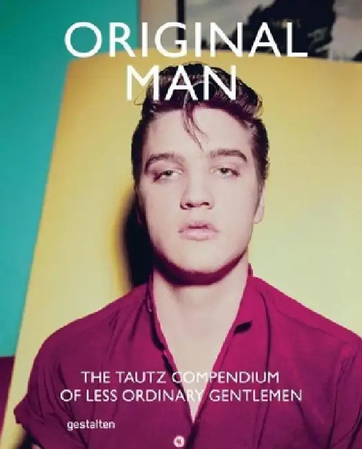 Original Man: The Tautz Compendium of Less Ordinary Gentlemen by Patrick Grant