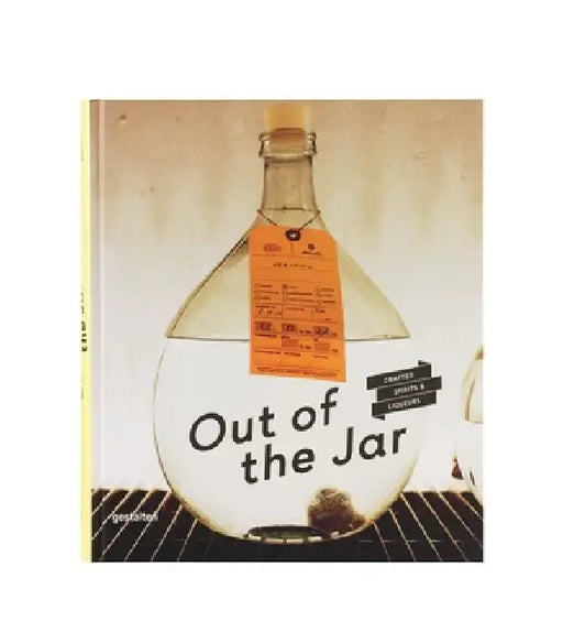 Out of the Jar: Artisan Spirits and Liqueurs by Christian Schneider, Dirk Monkemoller
