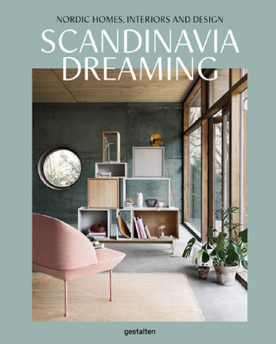 Scandinavia Dreaming: Nordic Homes, Interiors and Design by Angel Trinidad
