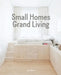 Small Homes, Grand Living: Interior Design for Compact Spaces by Gestalten