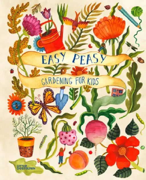 Easy Peasy: Gardening with Kids by Little Gestalten