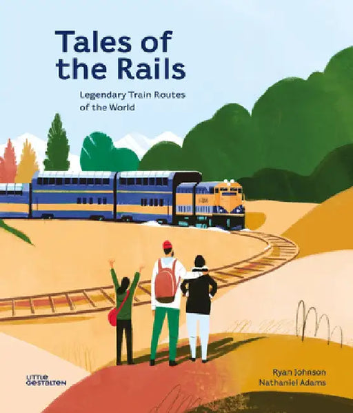 Amazing Trains and Train Routes of the World by Little Gestalten