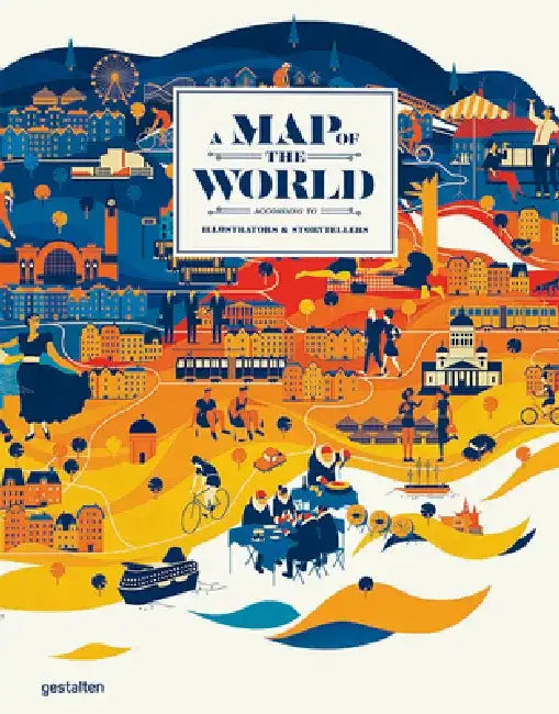 A Map of the World (Updated & Extended Version): The World According to Illustrators and Storytellers by Antonis Antoniou
