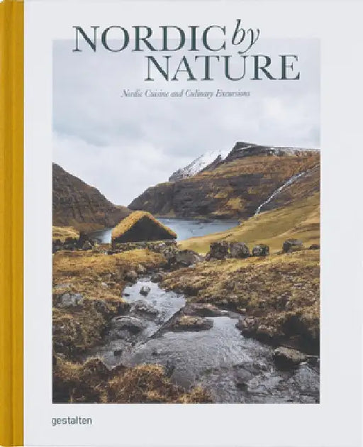 Nordic by Nature: Nordic Cuisine and Culinary Excursions by 0. 0