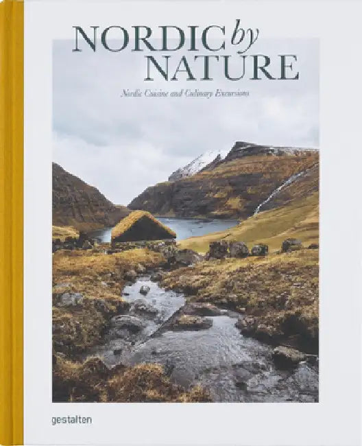 Nordic by Nature: Nordic Cuisine and Culinary Excursions by 0. 0