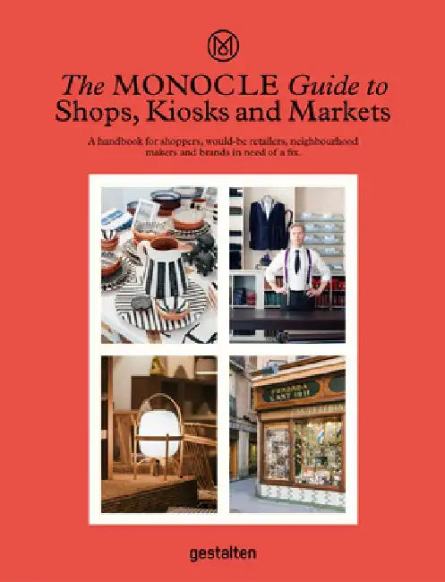 The Monocle Guide to Shops, Kiosks and Markets by Monocle