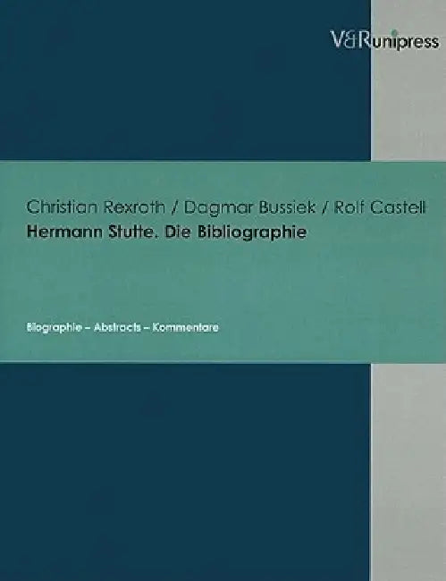 Hermann Stutte. die Bibliographie: Biographie - Abstracts - Kommentare by Christian A. Rexroth