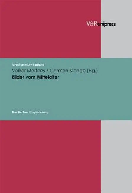 Bilder Vom Mittelalter: Eine Berliner Ringvorlesung by Carmen Strange, Volker Mertens