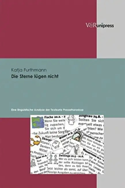 Die Sterne Lugen Nicht: Eine Linguistische Analyse Der Textsorte Pressehoroskop by Katja Furthmann