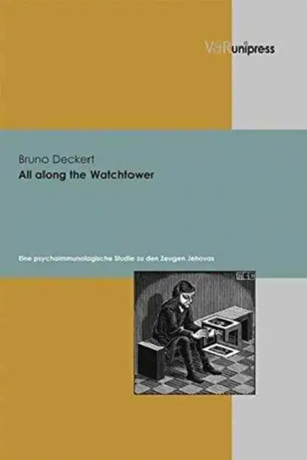 All Along the Watchtower: Eine Psychoimmunologische Studie Zu Den Zeugen Jehovas by Bruno Deckert