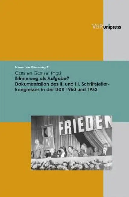 Erinnerung ALS Aufgabe?: Dokumentation Des II. Und III. Schriftstellerkongresses in Der DDR 1950 Und 1952 by Carsten Gansel