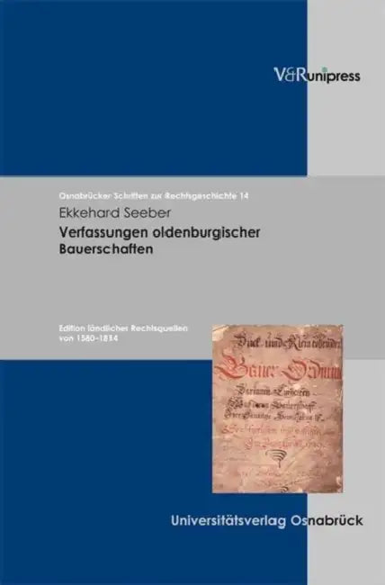 Verfassungen Oldenburgischer Bauerschaften: Edition Landlicher Rechtsquellen Von 1580-1814 by Ekkehard Seeber