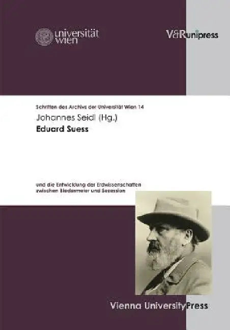 Eduard Suess: Und Die Entwicklung Der Erdwissenschaften Zwischen Biedermeier Und Sezession by Johannes Seidl