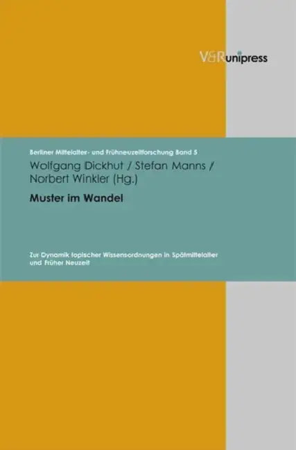 Muster Im Wandel: Zur Dynamik Topischer Wissensordnungen In Spatmittelalter Und Fruher Neuzeit by Stefan Manns, Norbert Winkler, Wolfgang Dickhut
