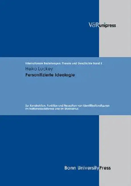 Personifizierte Ideologie: Zur Konstruktion, Funktion Und Rezeption Von Identifikationsfiguren Im Nationalsozialismus Und Im Stalinismus by Heiko Luckey, Joachim Scholtyseck
