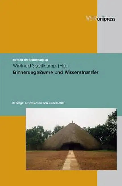 Erinnerungsraume Und Wissenstransfer: Beitrage Zur Afrikanischen Geschichte by Winfried Speitkamp