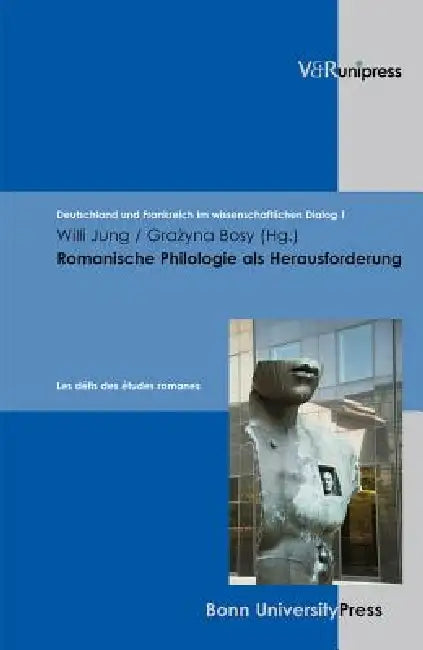 Romanische Philologie ALS Herausforderung: Les Defis Des Etudes Romanes by Grazyna Bosy, Willi Jung