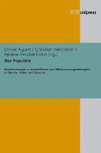Das Populare: Untersuchungen Zu Interaktionen Und Differenzierungsstrategien in Literatur, Kultur Und Sprache by Olivier Agard, Christian Helmreich, Helene Vinckel-Roisin