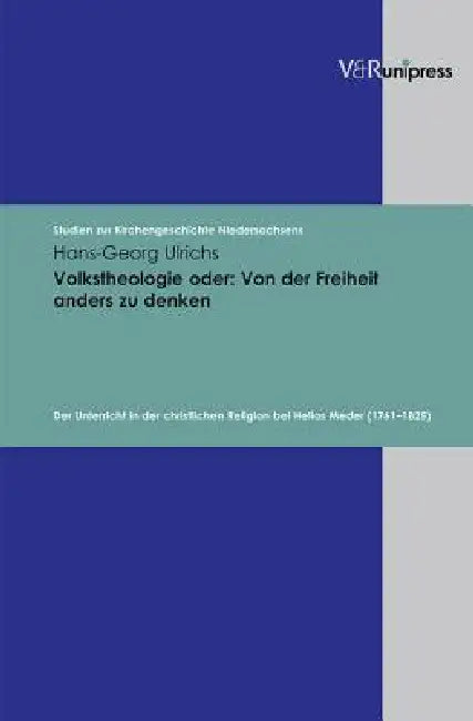 Volkstheologie Oder - Von Der Freiheit Anders Zu Denken: Der Unterricht in Der Christlichen Religion Bei Helias Meder (1761-1825) by Hans-Georg Ulrichs