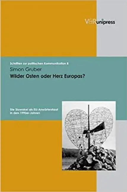 Wilder Osten Oder Herz Europas?: Die Slowakei ALS Eu-Anwarterstaat in Den 1990er-Jahren by Simon Gruber