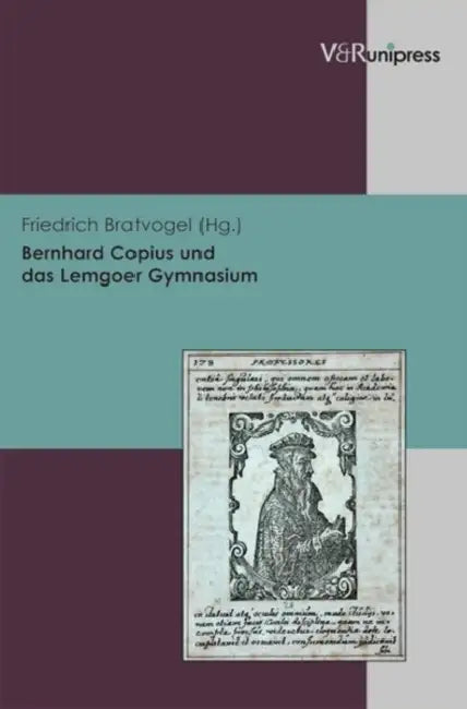 Bernhard Copius Und Das Lemgoer Gymnasium by Friedrich W. Bratvogel