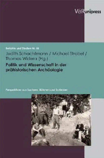 Politik Und Wissenschaft in Der Prahistorischen Archaologie: Perspektiven Aus Sachsen, Bohmen Und Schlesien by Judith Schachtmann, Michael Strobel, Thomas Widera
