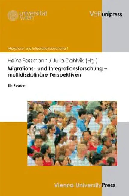 Migrations- Und Integrationsforschung - Multidisziplinare Perspektiven: Ein Reader by Julia Dahlvik, Heinz Fassmann