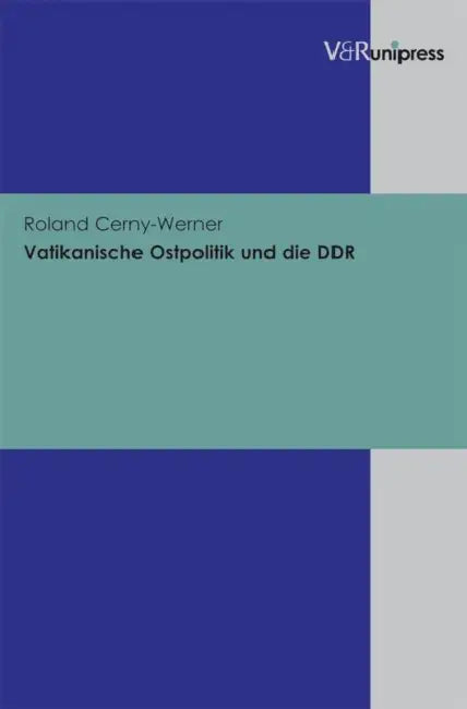 Vatikanische Ostpolitik Und Die DDR by Roland Cerny-Werner