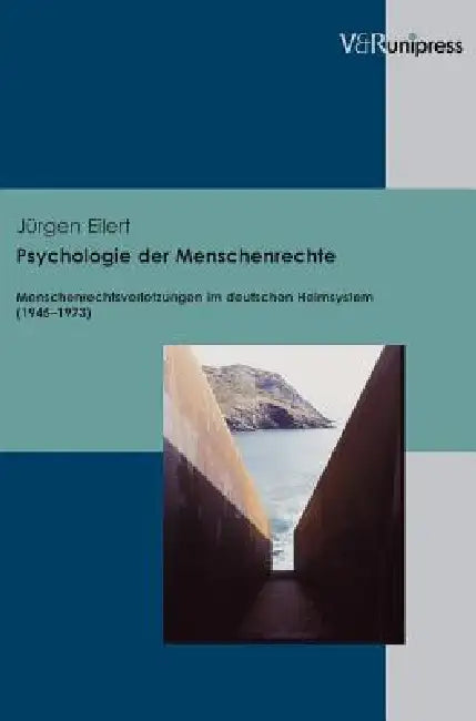 Psychologie Der Menschenrechte: Menschenrechtsverletzungen Im Deutschen Heimsystem (1945-1973) by Jurgen Eilert