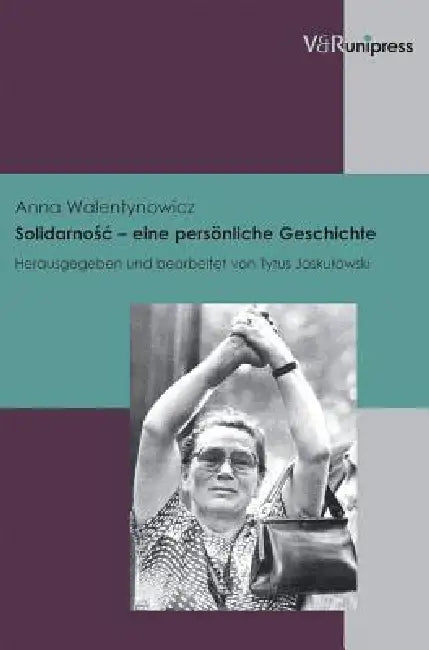 Solidarnosc - Eine Personliche Geschichte by Anna Walentynowicz, Tytus Jaskulowski