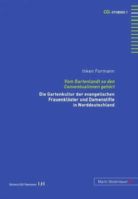 Vom Gartenlandt So Den Conventualinnen Gehoert: Die Gartenkultur Der Evangelischen Frauenkloester Und Damenstifte in Norddeutschland by Inken Formann