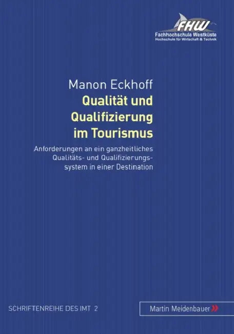 Qualitaet Und Qualifizierung Im Tourismus: Anforderungen an Ein Ganzheitliches Qualitaets- Und Qualifizierungssystem in Einer Destination by Manon Eckhoff