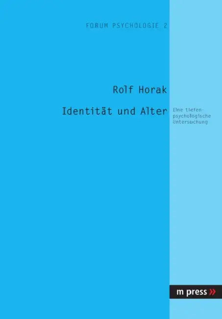 Identitaet Und Alter: Eine Tiefenpsychologische Untersuchung by Rolf Horak