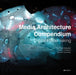 Media Architecture Compendium: Digital Placemaking by M. Hank Hausler, Martin Tomitsch, Gernot Tscherteu