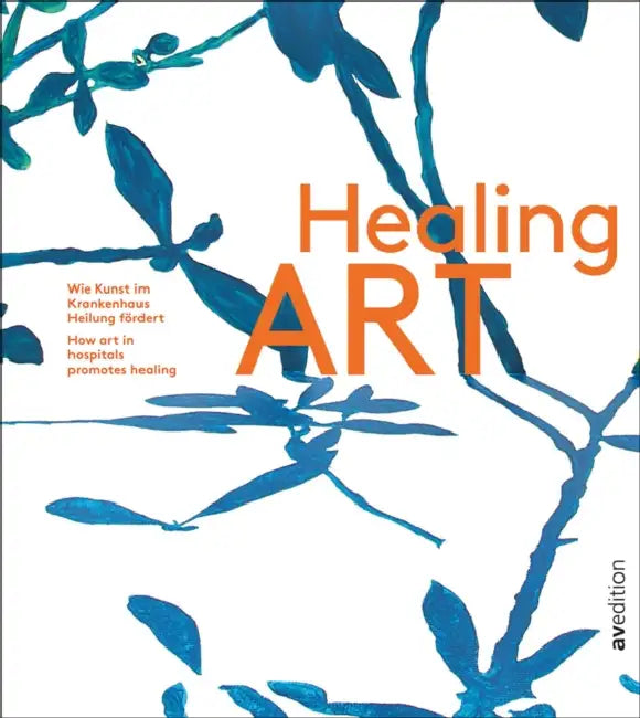 Healing Art: How Art in Hospitals Promotes Healing by Isabel Gruener in Collaboration with the