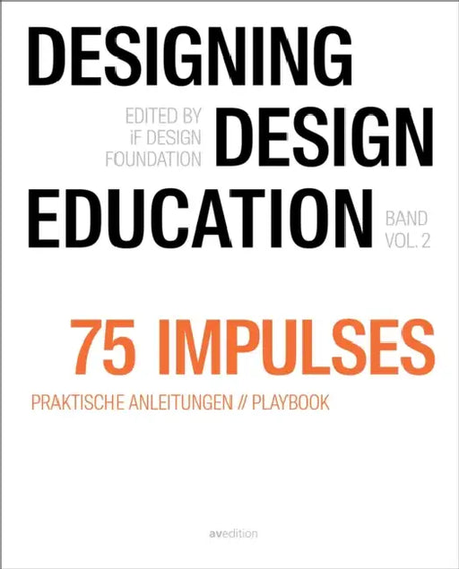 Designing - Design Education Vol. 2: 75 Impulses by Christoph Böninger, Annette Diefenthaler, Karenina Schröder