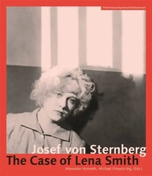 Josef Von Sternberg: The Case of Lena Smith by Alexander Horwath