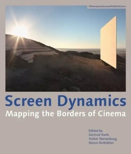 Screen Dynamics: Mapping the Borders of Cinema by Gertrud Koch