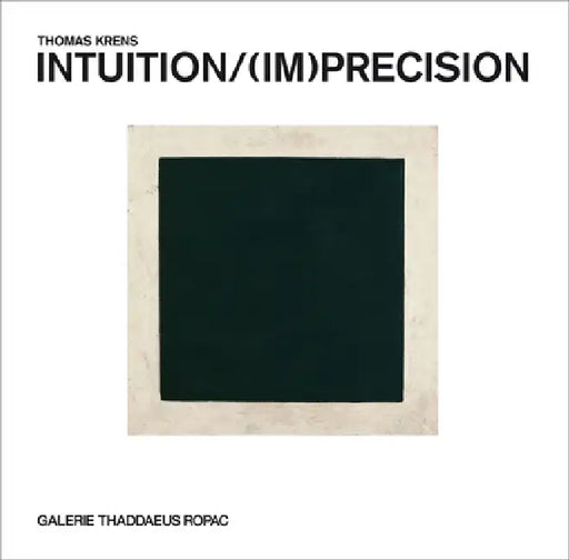 Intuition/(Im)Precision by Arne Ehmann, Thomas Krens