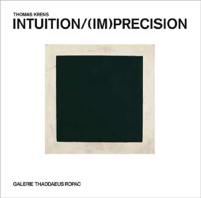 Intuition/(Im)Precision by Arne Ehmann, Thomas Krens