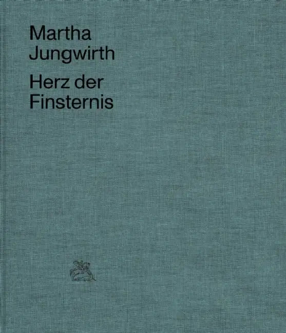 Martha Jungwirth: Heart of Darkness by Martha Jungwirth, Patricia Neusser, Hella Pohl